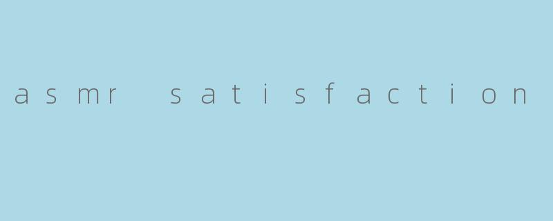 ASMRSatisfaction:TheSoothingScienceBehindTinglingEuphoria